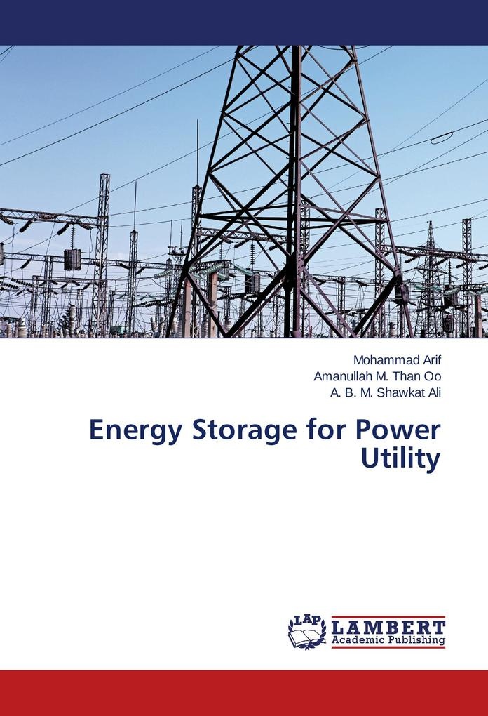 Energy Storage for Power Utility: Buch von Mohammad Arif/ Amanullah M. Than Oo/ A. B. M. Shawkat Ali