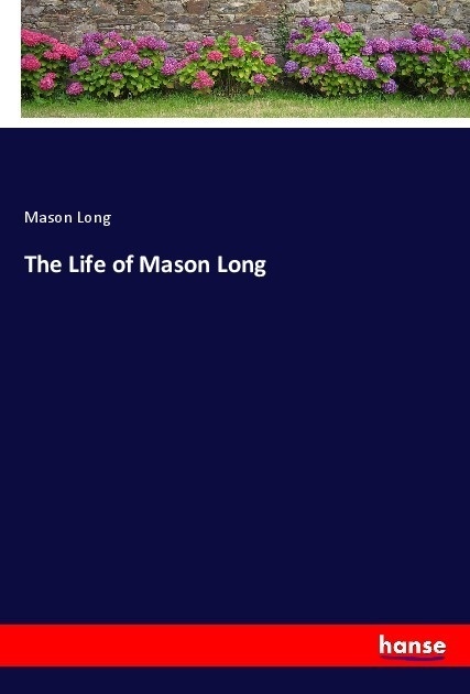 The Life Of Mason Long - Mason Long  Kartoniert (TB)