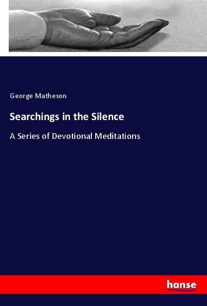 Searchings In The Silence - George Matheson  Kartoniert (TB)