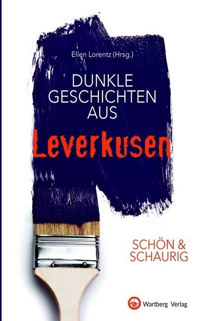 Dunkle Geschichten Aus Leverkusen - E4 Ellen (Hrsg.)  Gebunden