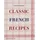 Phaidon Verlag GmbH Classic French Recipes: von Ginette Mathiot/ David Lebovitz
