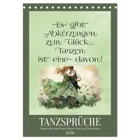 Calvendo Tanzsprüche (Tischkalender 2026 DIN A5 hoch), CALVENDO Monatskalender