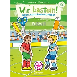 Wir basteln! - Malen, Ausschneiden, Kleben - Fußball