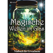 tredition Malbuch für Erwachsene Magische Welten im Glas Mini Wunderland Natur: