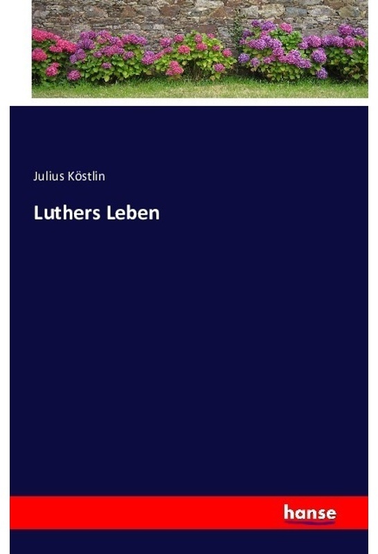 Luthers Leben - Julius Köstlin, Kartoniert (TB)