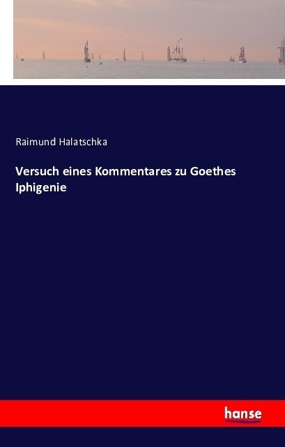 Versuch Eines Kommentares Zu Goethes Iphigenie - Raimund Halatschka  Kartoniert (TB)