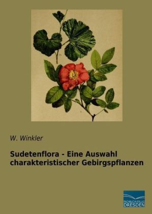 Sudetenflora - Eine Auswahl Charakteristischer Gebirgspflanzen - W. Winkler  Kartoniert (TB)