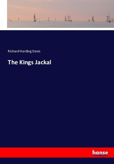 The Kings Jackal - Richard Harding Davis  Kartoniert (TB)