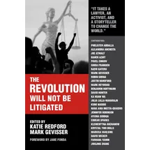 OR Books The Revolution Will Not Be Litigated: People Power and Legal Power in the 21st Century