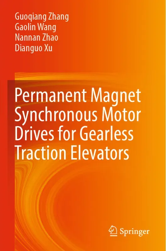 Permanent Magnet Synchronous Motor Drives For Gearless Traction Elevators - Guoqiang Zhang, Gaolin Wang, Nannan Zhao, Dianguo Xu, Kartoniert (TB)