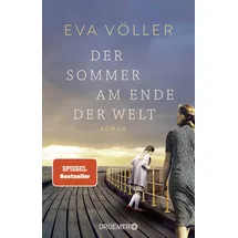 Droemer Knaur Der Sommer am Ende der Welt: Roman | Zeitgeschichte trifft auf eine große Liebe – die SPIEGEL-Bestseller-Autorin mit ihrem persönlichsten Roman