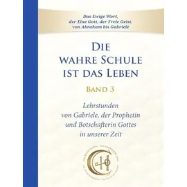 Gabriele Verlag Die wahre Schule ist das Leben - Band 3