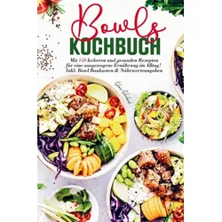 Bowls Kochbuch für eine ausgewogene Ernährung im Alltag!