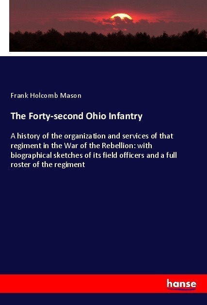 The Forty-Second Ohio Infantry - Frank Holcomb Mason  Kartoniert (TB)