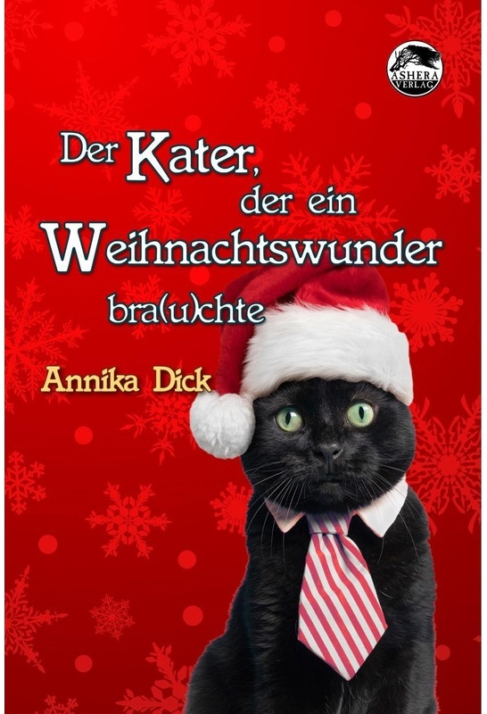 Der Kater, Der Ein Weihnachtswunder Bra(U)Chte - Annika Dick, Taschenbuch