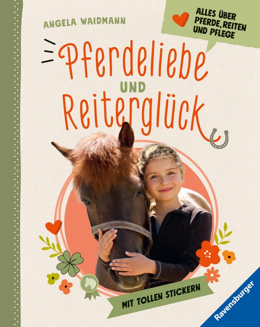 Pferdeliebe und Reiterglück - Alles, was du über Pferde und Ponys wissen musst, Kinderbücher von Angela Waidmann