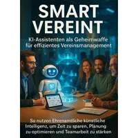 Epubli Smart Vereint: KI-Assistenten als Geheimwaffe für effizientes Vereinsmanagement: