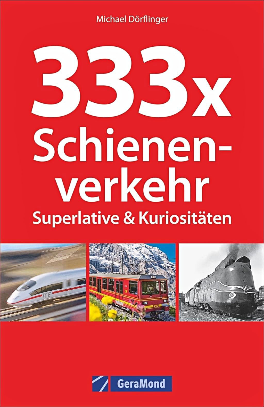 333 X Schienenverkehr. Superlative & Kuriositäten - Michael Dörflinger  Kartoniert (TB)