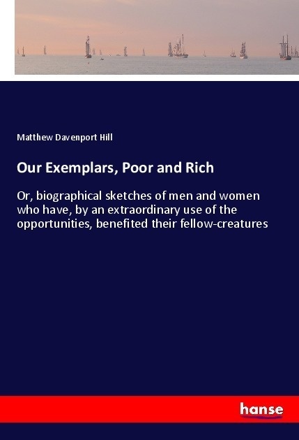Our Exemplars  Poor And Rich - Matthew Davenport Hill  Kartoniert (TB)