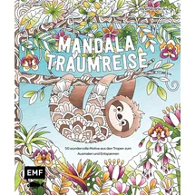 Emf Meine Ausmalpause: Mandala-Traumreise: 50 wundervolle Motive aus den Tropen zum Ausmalen und Entspannen | Mit Grundlagen zur Koloration und Tipps