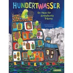 Hundertwasser: Ein Haus für dunkelbunte Träume