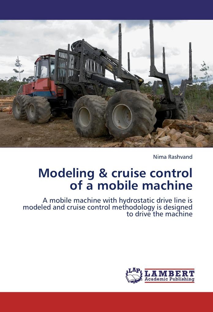 Modeling & cruise control of a mobile machine: Buch von Nima Rashvand