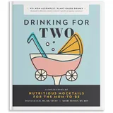 b blue star press Drinking for Two: Nutritious Mocktails for the Mom-To-Be (Pregnancy Gifts for Expecting Mom, Band 1)