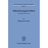 Duncker & Humblot Militarisierung der Polizei., von Philipp Thomas Mende
