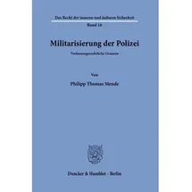 Duncker & Humblot Militarisierung der Polizei., von Philipp Thomas Mende