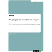 GRIN Verlag Grundlagen zum Verstehen von Gruppen