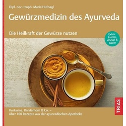 Gewürzmedizin des Ayurveda. Die Heilkraft der Gewürze nutzen