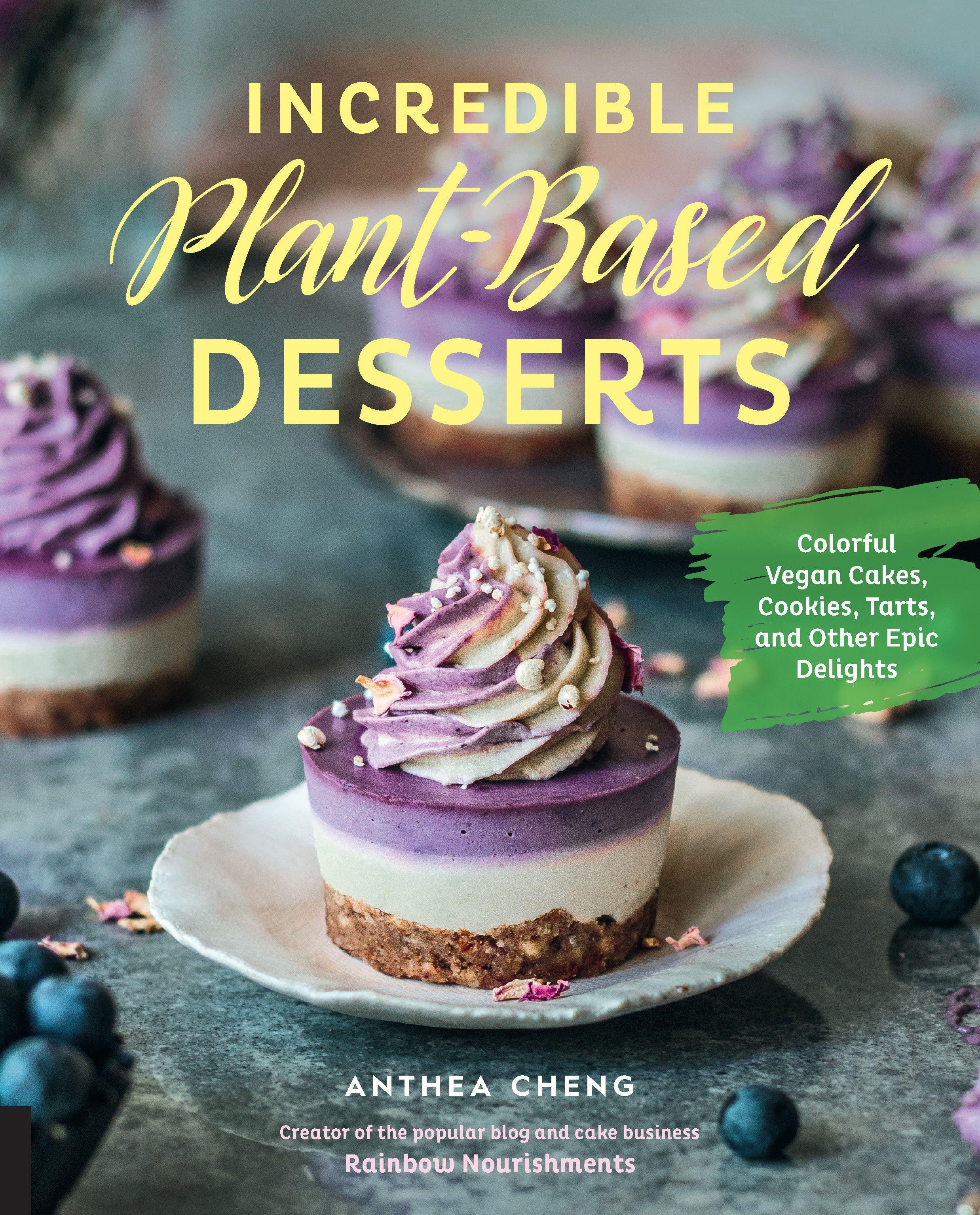 Incredible Plant-Based Desserts: Colorful Vegan Cookies, Cakes, and Other Epic Delights, Ratgeber