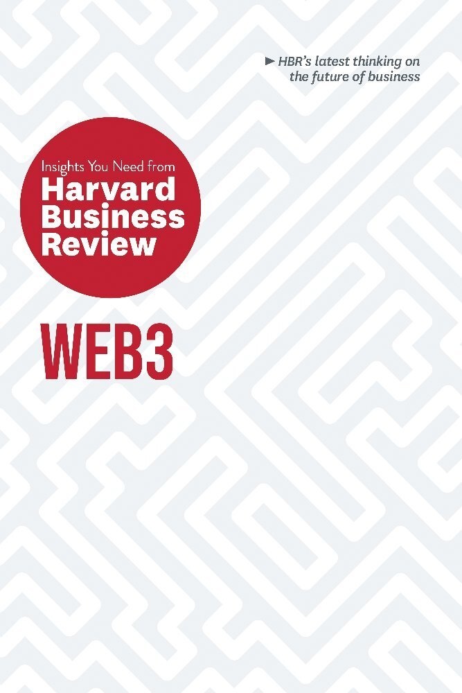 Web3: The Insights You Need From Harvard Business Review - Harvard Business Review  Andrew McAfee  Jeff John Roberts  Reid Blackman  Molly White  Kart