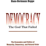 Routledge Democracy – The God That Failed: The Economics and Politics of Monarchy, Democracy and Natural Order (Perspectives on Democratic Practice)
