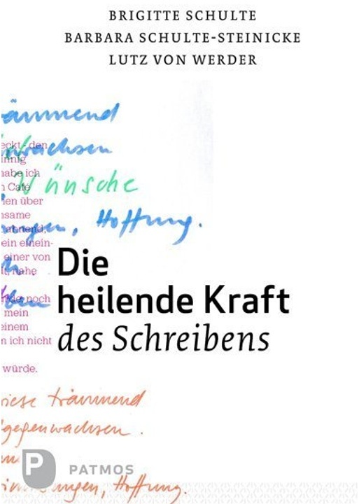 Die Heilende Kraft Des Schreibens - Brigitte Schulte  Barbara Schulte-Steinecke  Lutz Werder  Kartoniert (TB)