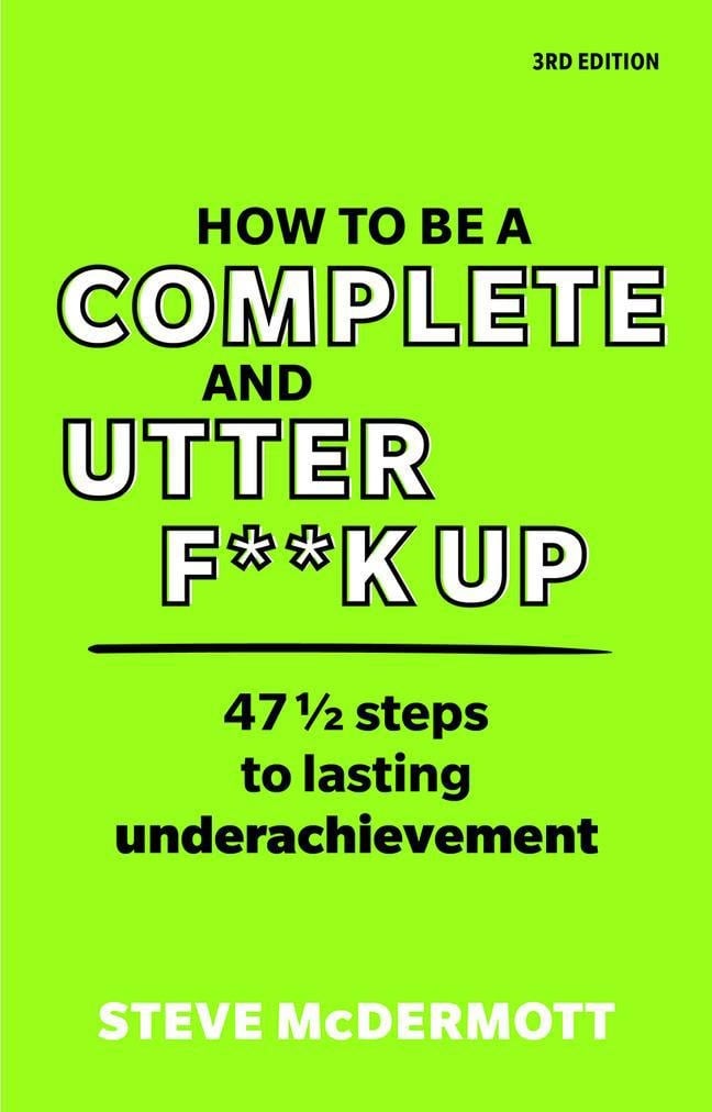 How to be a Complete and Utter F**k Up, Sachbücher
