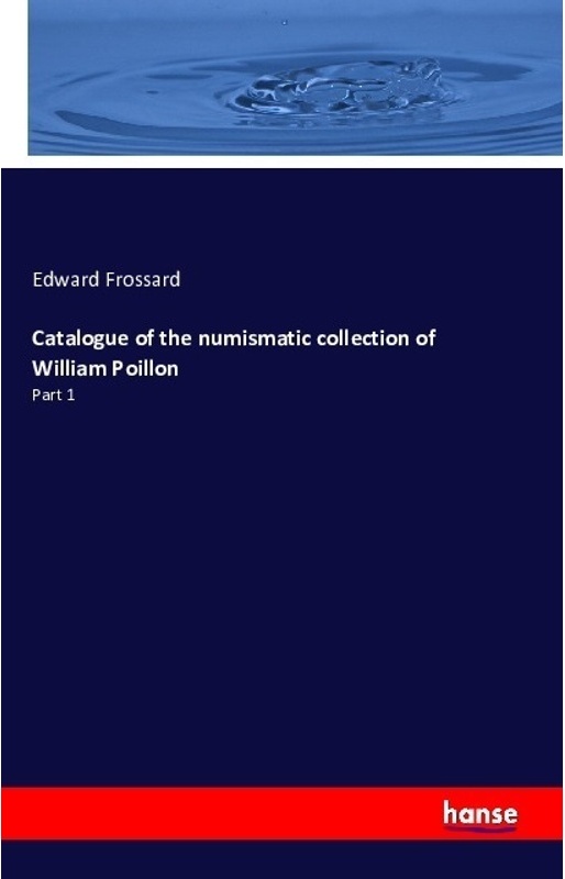 Catalogue Of The Numismatic Collection Of William Poillon - Edward Frossard  Kartoniert (TB)