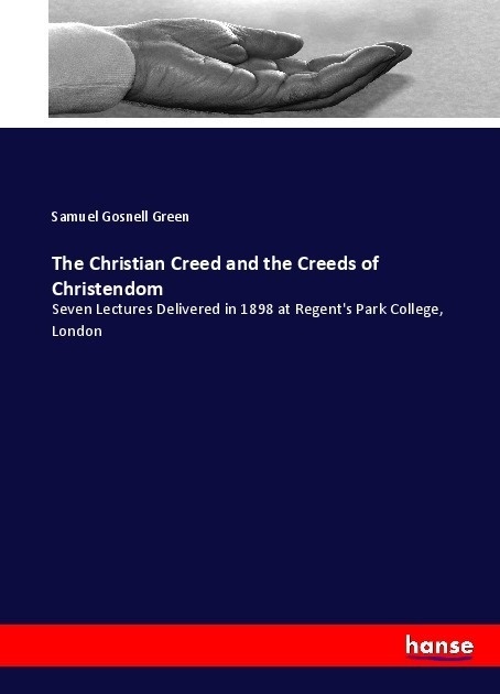 The Christian Creed And The Creeds Of Christendom - Samuel Gosnell Green  Kartoniert (TB)