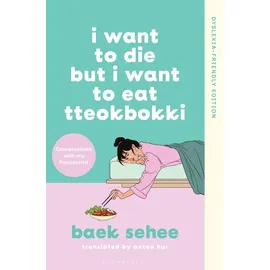 Bloomsbury Publishing PLC I Want to Die but I Want to Eat Tteokbokki: Dyslexia-friendly Edition