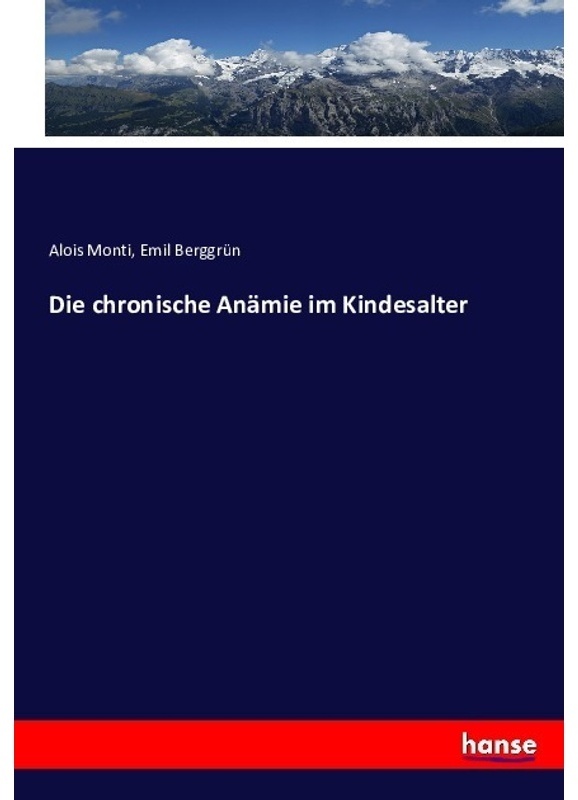 Die Chronische Anämie Im Kindesalter - Alois Monti, Emil Berggrün, Kartoniert (TB)
