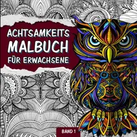 Independently published Achtsamkeitsmalbuch für Erwachsene: Zen Mandala Malbuch für Erwachsene mit Tiermandalas und Blumenmandalas | Ausmalen, Durchatmen und Entspannen | ... (Mandala Meditation Malbuch, Band 1)