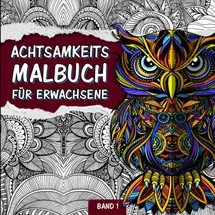 Independently published Achtsamkeitsmalbuch für Erwachsene: Zen Mandala Malbuch für Erwachsene mit Tiermandalas und Blumenmandalas | Ausmalen, Durchatmen und Entspannen | ... (Mandala Meditation Malbuch, Band 1)