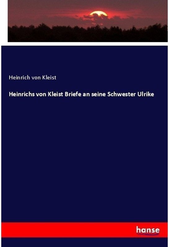 Heinrichs Von Kleist Briefe An Seine Schwester Ulrike - Heinrich von Kleist, Kartoniert (TB)