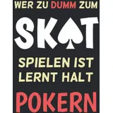 Skatbuch - Ergebnisblock - wer zu dumm zum Skat spielen ist lernt halt pokern: Skat Spielblock Punkteliste - Chronik einer Skat-Legende! DAS Geschenk für Skatspieler! schw.