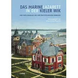 Ludwig Das Marinelazarett in der Kieler Wik – Eine Pavillonanlage und ihre bautypologischen Vorbilder: Mit einem Beitrag von Nadine Waschull und einem Reprint
