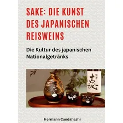 Sake: Die Kunst des japanischen Reisweins