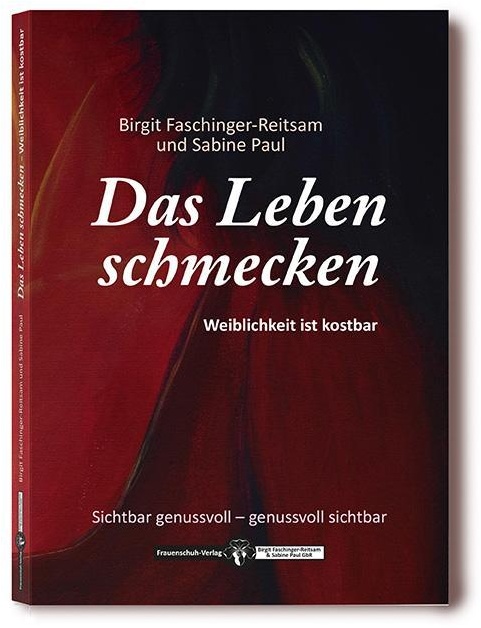 Das Leben Schmecken - Birgit Faschinger-Reitsam  Taschenbuch