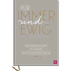 Groh Verlag Für immer und ewig: Erinnerungen an Hochzeitstage | Das perfekte Geschenk zur Hochzeit oder dem Hochzeitstag