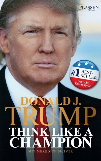 Donald J. Trump - Think Like A Champion - Donald J. Trump  Gebunden