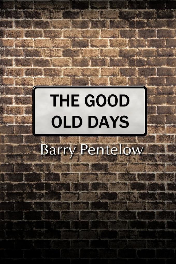 The Good Old Days: Buch von Barry Pentelow